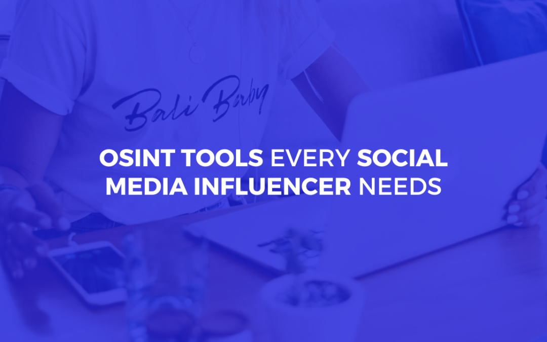 OSINT Tools Every Social Media Influencer Needs