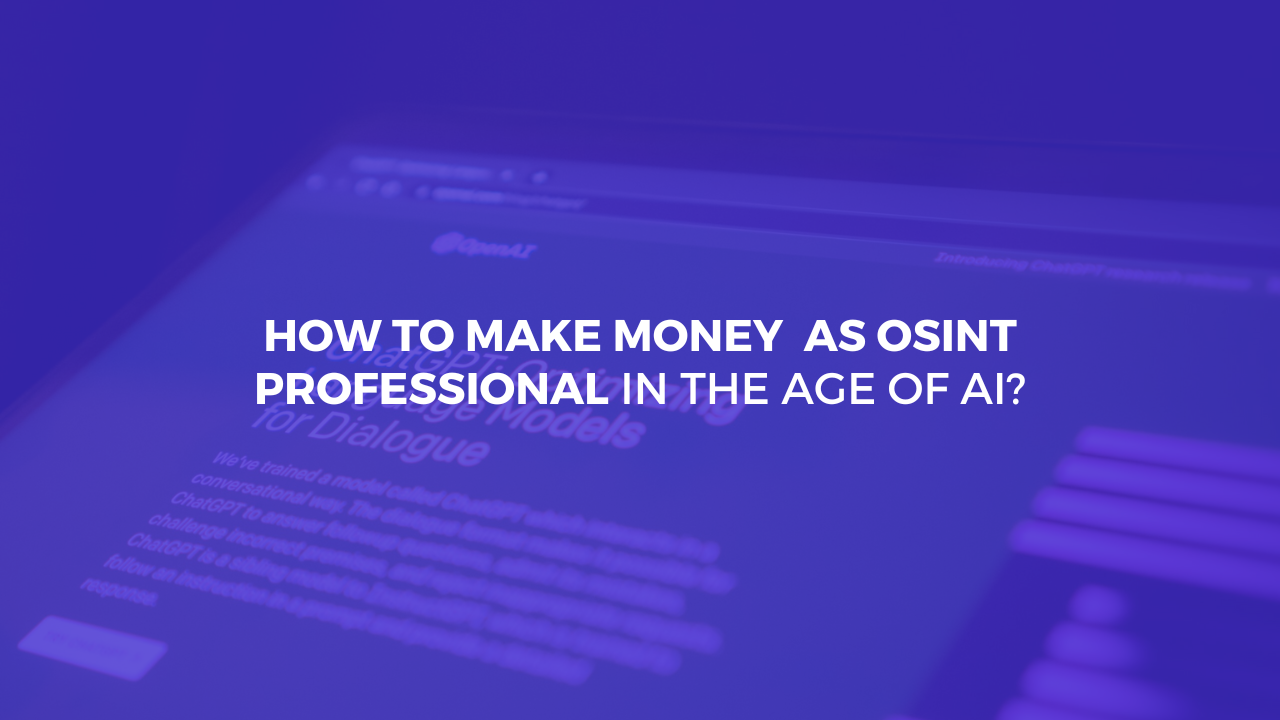 How to Make Money As OSINT Professional in the Age of AI?